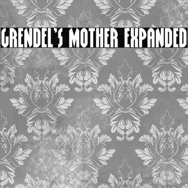 Grendel's Mother Expanded Font examples