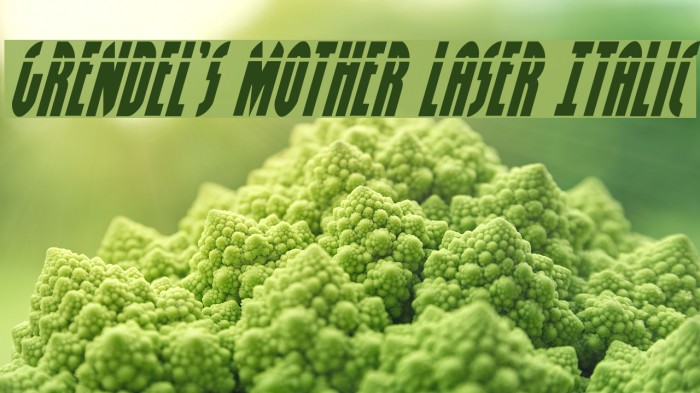 Grendel's Mother Laser Italic Example 3