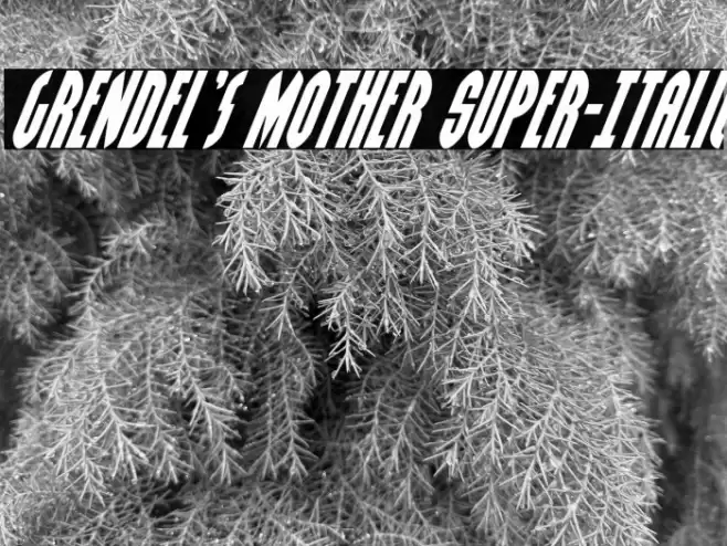 Grendel's Mother Super-Italic Font examples