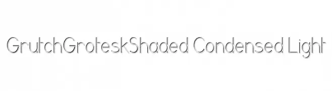 GrutchGroteskShaded Condensed Light 