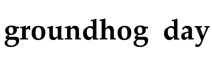 groundhog day Шрифта