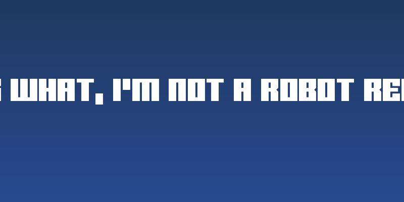 Guess What, I'm Not a Robot Regular Social Header