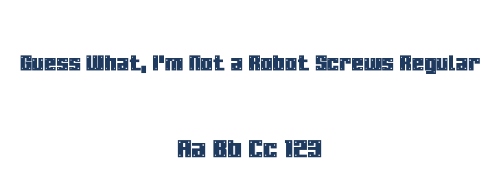 Guess What, I'm Not a Robot Screws Regular Font Preview