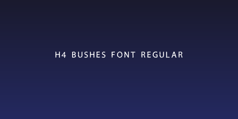 H4 Bushes Font Regular Social Header