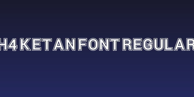 H4 Ketan Font Regular Social Header