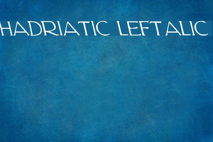 Hadriatic Leftalic Font examples