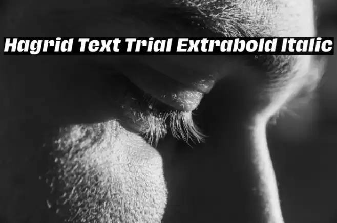 Hagrid Text Trial Extrabold Italic Font examples