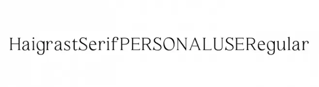 Haigrast Serif PERSONAL USE Regular  Descarca Fonturi Gratis
