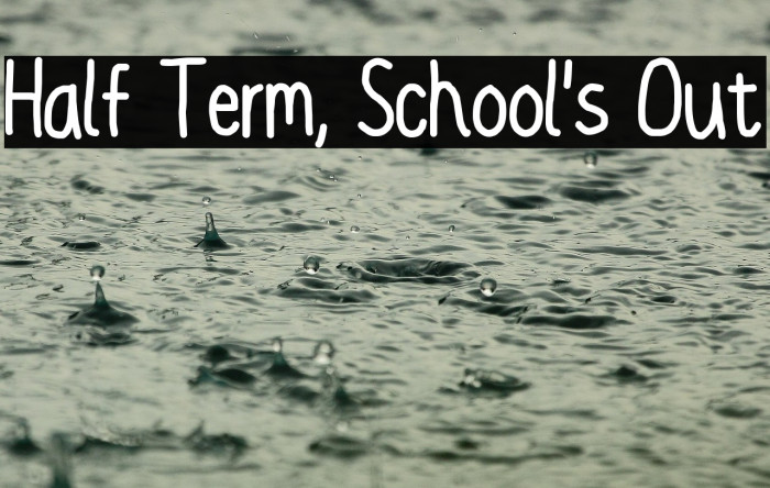 Half Term, School's Out Example 2