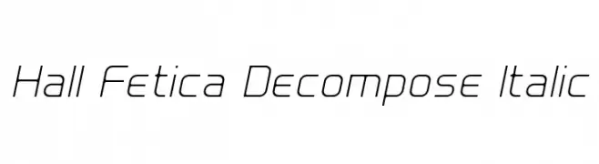 Hall Fetica Decompose Italic  Frei Schriftart Herunterladen