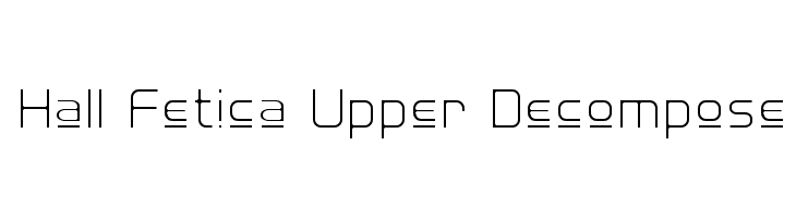 Hall Fetica Upper Decompose  Frei Schriftart Herunterladen