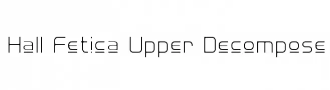 Hall Fetica Upper Decompose  Descarca Fonturi Gratis