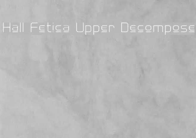 Hall Fetica Upper Decompose Font examples