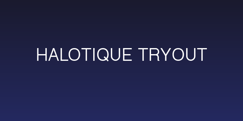 Halotique Tryout Social Header