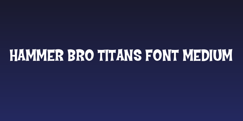 Hammer Bro Titans Font Medium Social Header