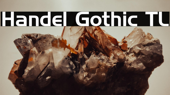 Handel Gothic TL Example 1