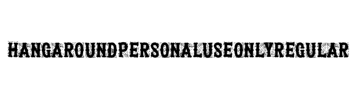 Hangaround PERSONAL USE ONLY Regular  font caratteri gratis