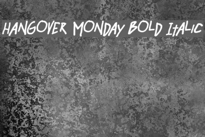 Hangover Monday Bold Italic Polices examples