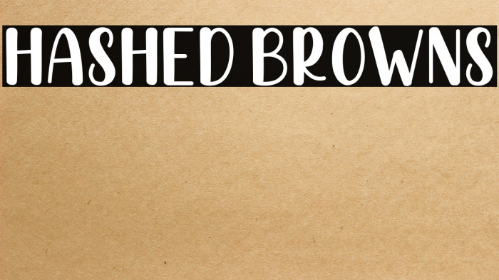 Hashed Browns Example 2