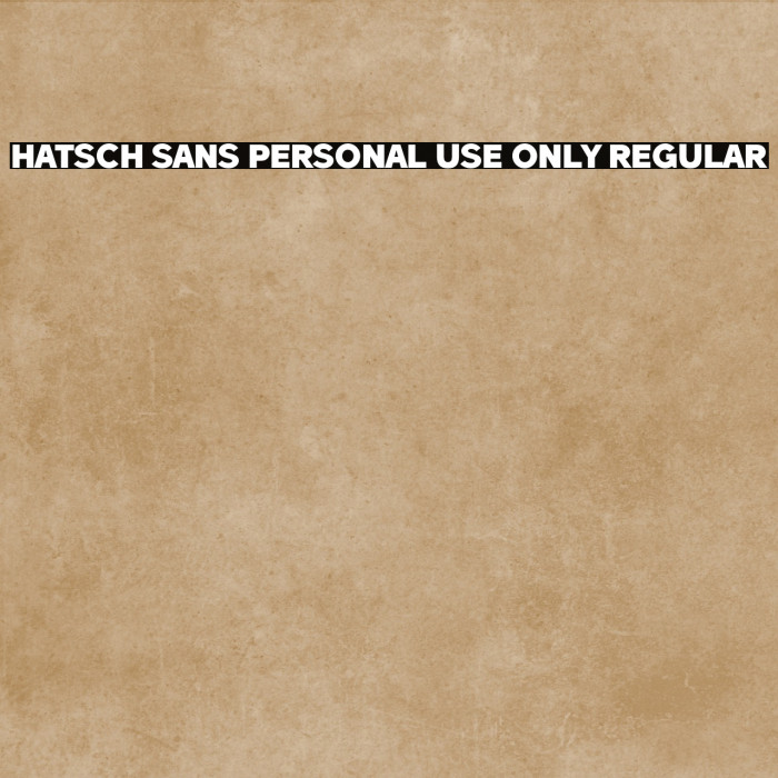 Hatsch Sans PERSONAL USE ONLY Regular Example 1