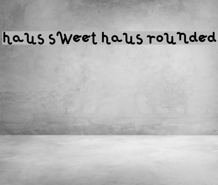 Haus Sweet Haus Rounded Шрифта examples