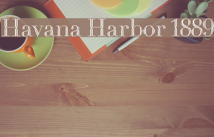 Havana Harbor 1889 Font examples