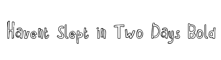 Havent Slept in Two Days Bold  font caratteri gratis