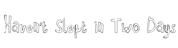 Haven't Slept in Two Days  Скачать бесплатные шрифты