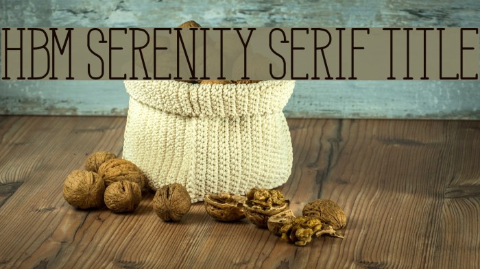 HBM Serenity Serif Title Font examples