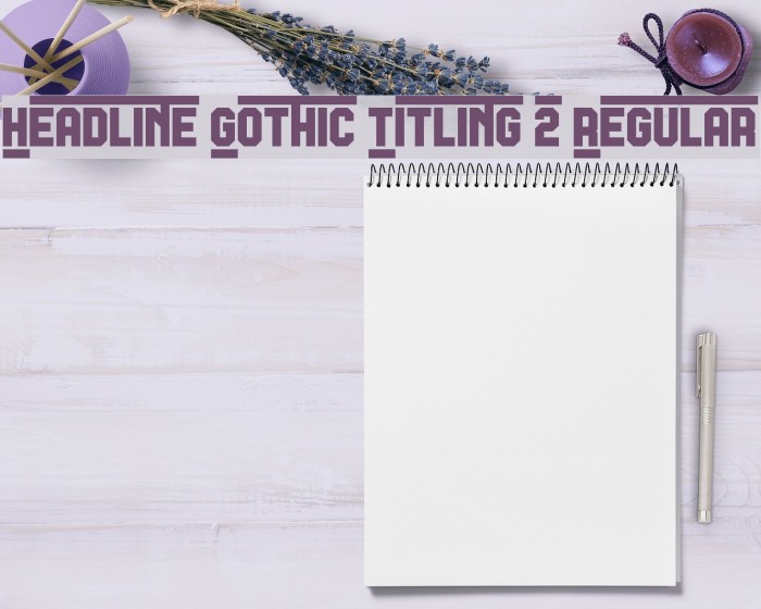 Headline Gothic Titling 2 Regular Font examples