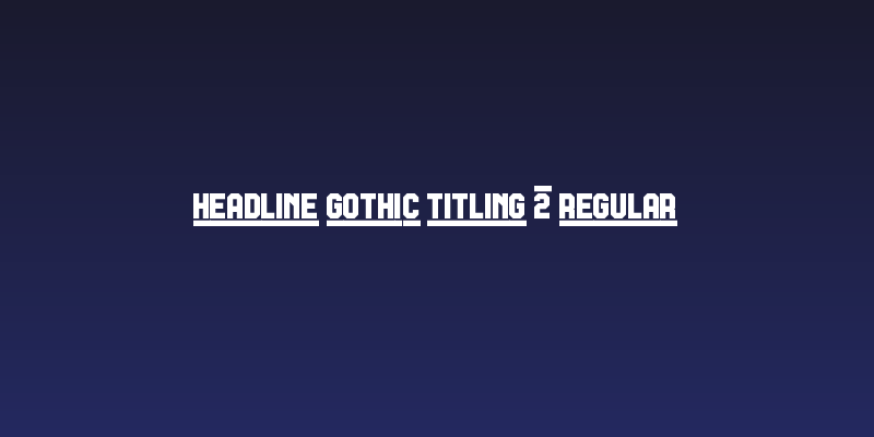 Headline Gothic Titling 2 Regular Social Header