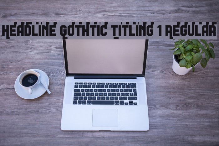 Headline Gothtic Titling 1 Regular Font examples