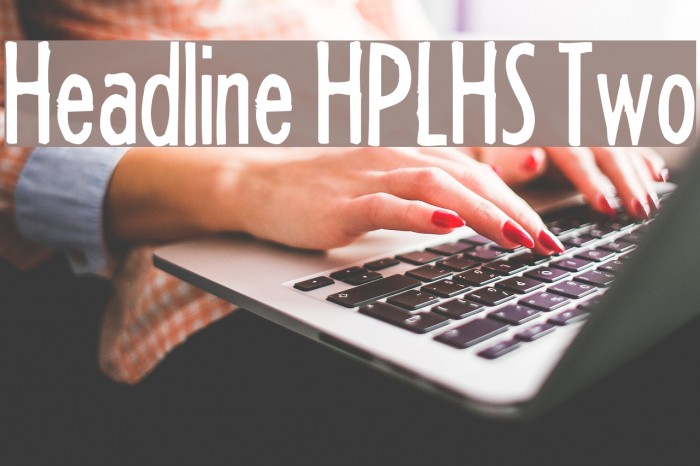 Headline HPLHS Two Font examples