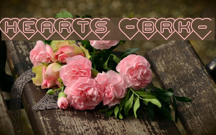 Hearts -BRK- Schriftart examples