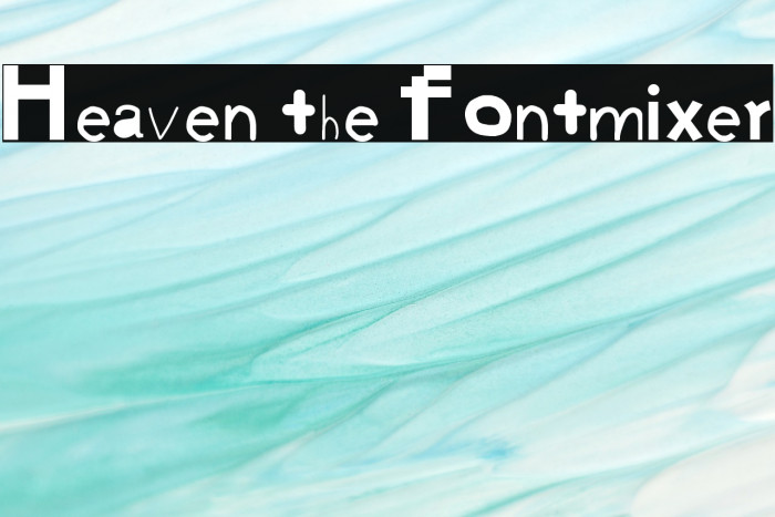 Heaven the fontmixer Fuentes examples