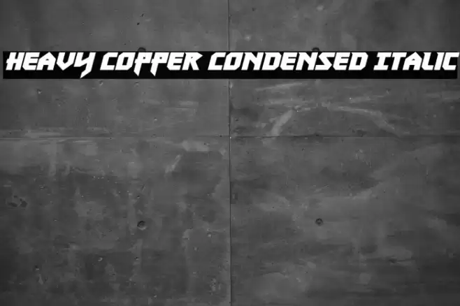 Heavy Copper Condensed Italic Font examples