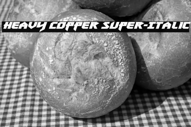 Heavy Copper Super-Italic Font examples
