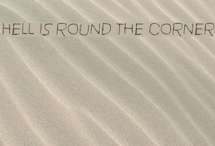 Hell is round the corner Font examples