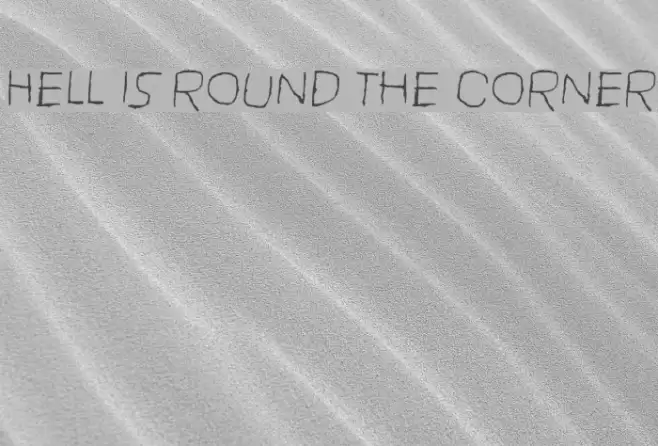 Hell is round the corner Font examples
