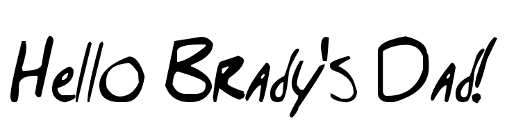 Hello Brady's Dad!  les polices de caractères gratuit tlcharger