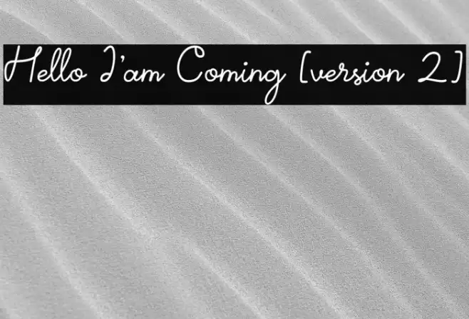 Hello I'am Coming [version 2] Font examples
