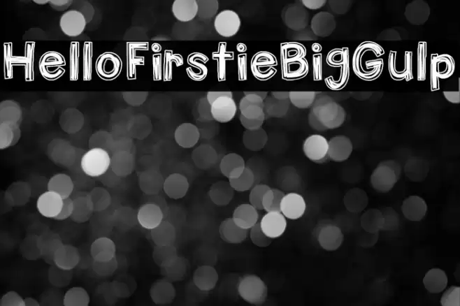 HelloFirstieBigGulp Font examples