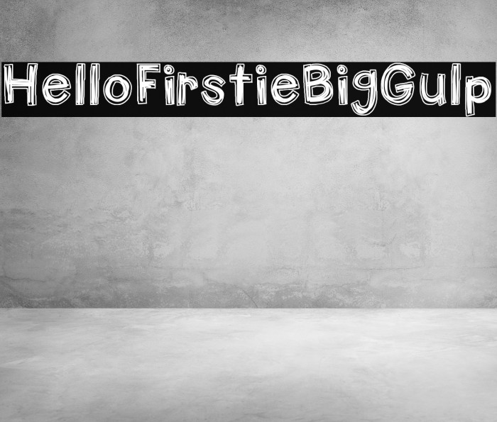 HelloFirstieBigGulp Font examples