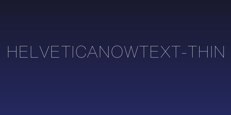 HelveticaNowText-Thin Social Header
