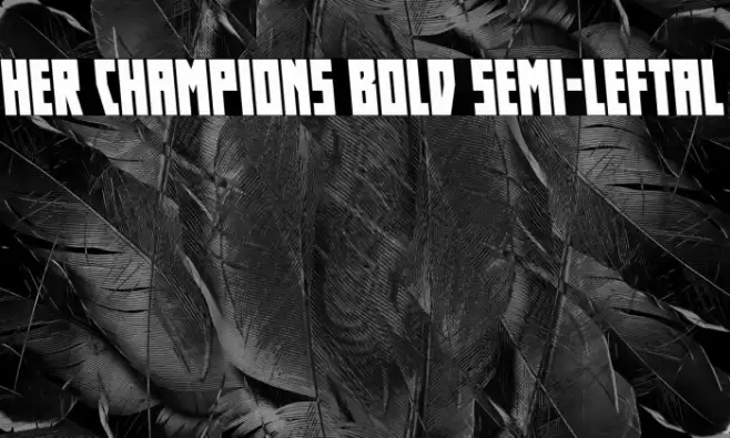 Her Champions Bold Semi-Leftal Font examples