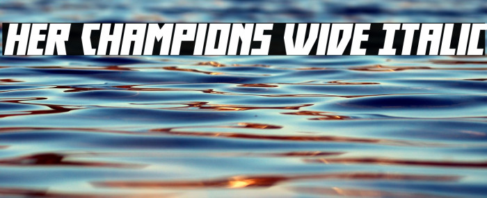 Her Champions Wide Italic Example 2