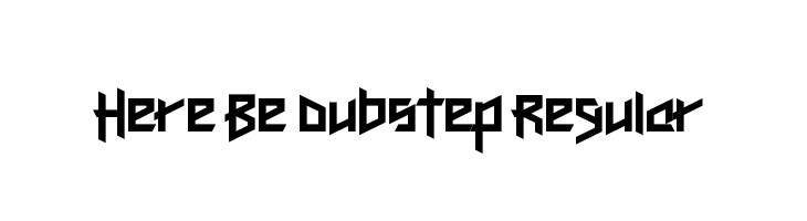 Here Be Dubstep Regular  font caratteri gratis