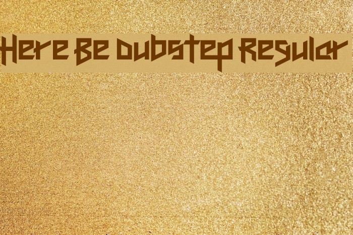 Here Be Dubstep Regular Font examples