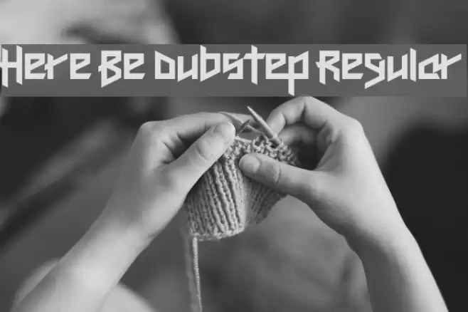 Here Be Dubstep Regular Font examples