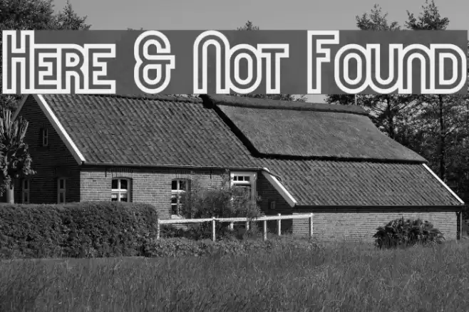 Here & Not Found Fonte examples